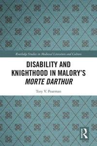 bokomslag Disability and Knighthood in Malory's Morte Darthur