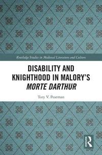 bokomslag Disability and Knighthood in Malorys Morte Darthur