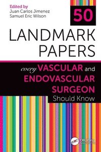 bokomslag 50 Landmark Papers Every Vascular and Endovascular Surgeon Should Know