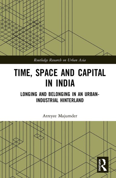 Atreyee Majumder - Time, Space and Capital in India, Inbunden