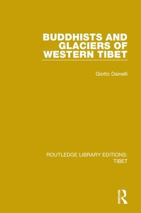 Giotto Dainelli - Buddhists and Glaciers of Western Tibet, Inbunden