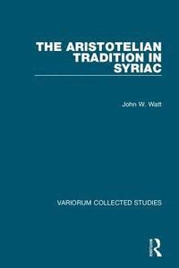 bokomslag The Aristotelian Tradition in Syriac