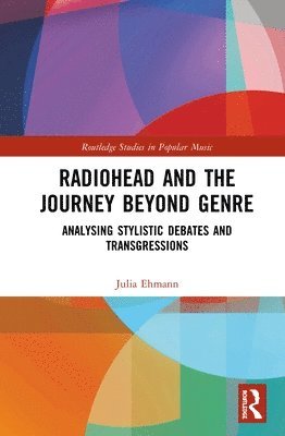 Julia Ehmann - Radiohead and the Journey Beyond Genre, Inbunden