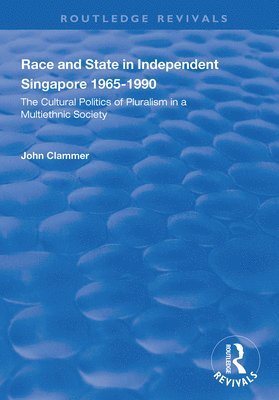 Race and State in Independent Singapore 19651990 1