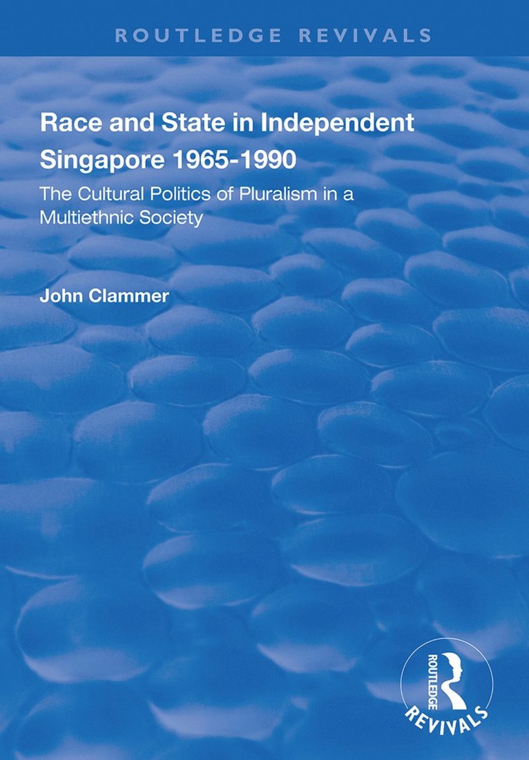 John Clammer - Race and State in Independent Singapore 1965–1990, Häftad