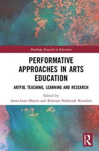 bokomslag Performative Approaches in Arts Education