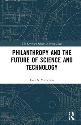 Evan S. Michelson, USA) Michelson, Evan S. (Alfred P. Sloan Foundation - Philanthropy and the Future of Science and Technology, Inbunden