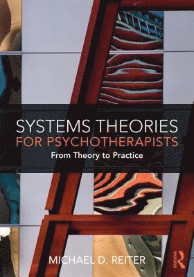 Michael D. Reiter, USA) Reiter, Michael D. (Nova Southeastern University, Florida - Systems Theories for Psychotherapists, Häftad