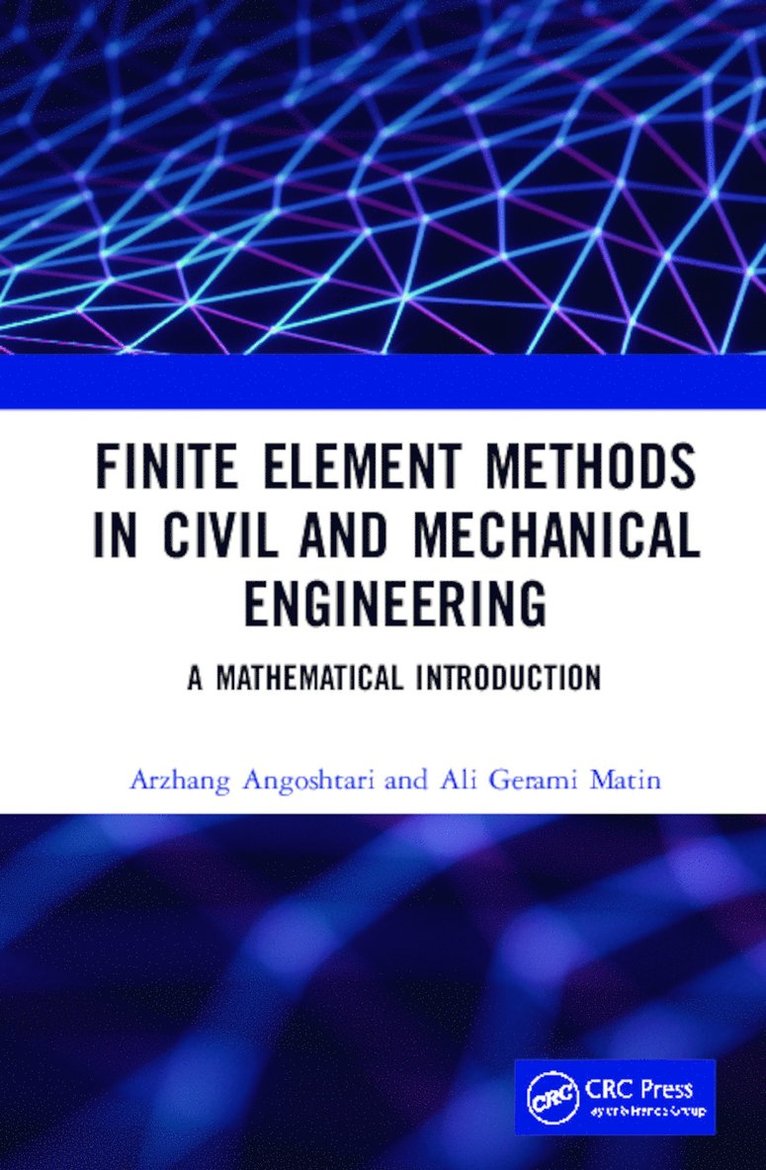 Arzhang Angoshtari, Ali Gerami Matin, USA) Angoshtari, Arzhang (George Washington University, USA) Matin, Ali Gerami (George Washington University - Finite Element Methods in Civil and Mechanical Engineering, Inbunden