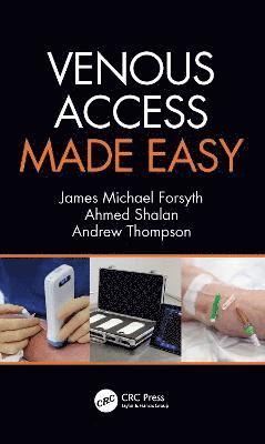 James Forsyth, Ahmed Shalan, Andrew Thompson - Venous Access Made Easy, Inbunden