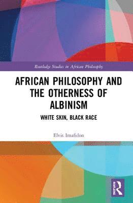 bokomslag African Philosophy and the Otherness of Albinism