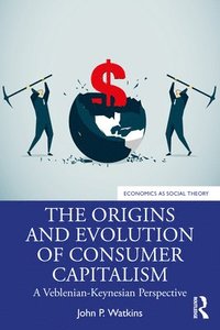 bokomslag The Origins and Evolution of Consumer Capitalism