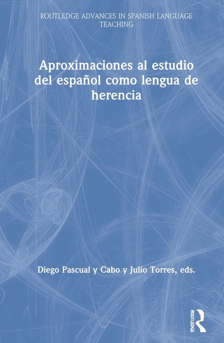 Julio Torres, Diego Pascual y Cabo, USA) Torres, Julio (University of California, Irvine, USA) Pascual y Cabo, Diego (Texas Tech University, Diego Pascual Y. Cabo, Diego Pascual Y Cabo - Aproximaciones al estudio del español como lengua de herencia, Inbunden