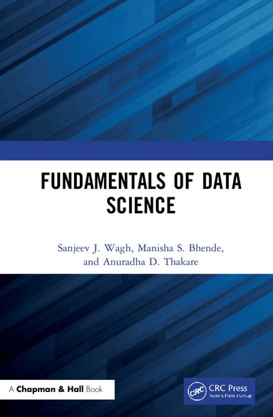 Sanjeev J. Wagh, Manisha S. Bhende, Anuradha D. Thakare - Fundamentals of Data Science, Inbunden