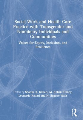 Social Work and Health Care Practice with Transgender and Nonbinary Individuals and Communities 1