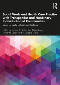 bokomslag Social Work and Health Care Practice with Transgender and Nonbinary Individuals and Communities