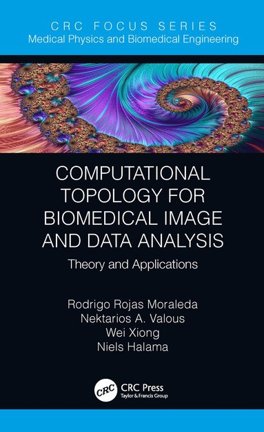 Rodrigo Rojas Moraleda, Nektarios Valous, Wei Xiong, Niels Halama - Computational Topology for Biomedical Image and Data Analysis, Inbunden
