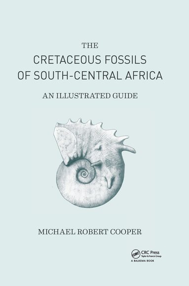 Michael Cooper - Cretaceous Fossils of South-Central Africa, Inbunden
