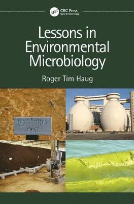 Roger Tim Haug, USA; Loyola Marymount University-Emeritus) Haug, Roger Tim (Consultant,Torrance, California - Lessons in Environmental Microbiology, Inbunden