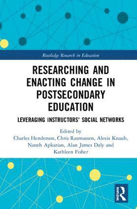Charles Henderson, Chris Rasmussen, Alexis Knaub, Naneh Apkarian, Alan James Daly, Kathleen Fisher - Researching and Enacting Change in Postsecondary Education, Inbunden