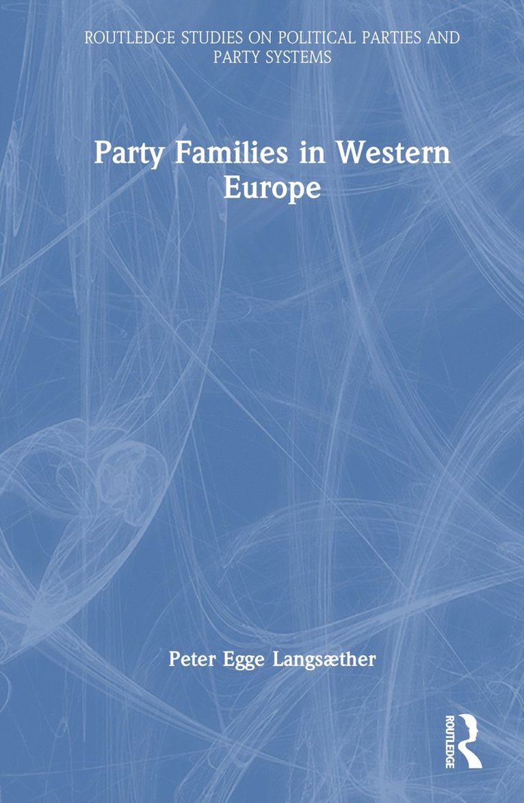Peter Egge Langsæther, Norway) Langsæther, Peter Egge (Norwegian University of Science and Technology - Party Families in Western Europe, Inbunden
