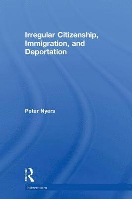 Irregular Citizenship, Immigration, and Deportation 1