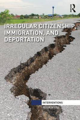 Irregular Citizenship, Immigration, and Deportation 1