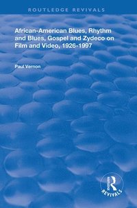 bokomslag African-American Blues, Rhythm and Blues, Gospel and Zydeco on Film and Video, 1924-1997