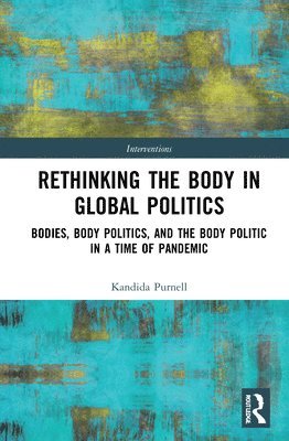 Rethinking the Body in Global Politics 1