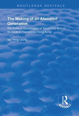 Sai-Wing Leung - Making of an Alienated Generation, Häftad