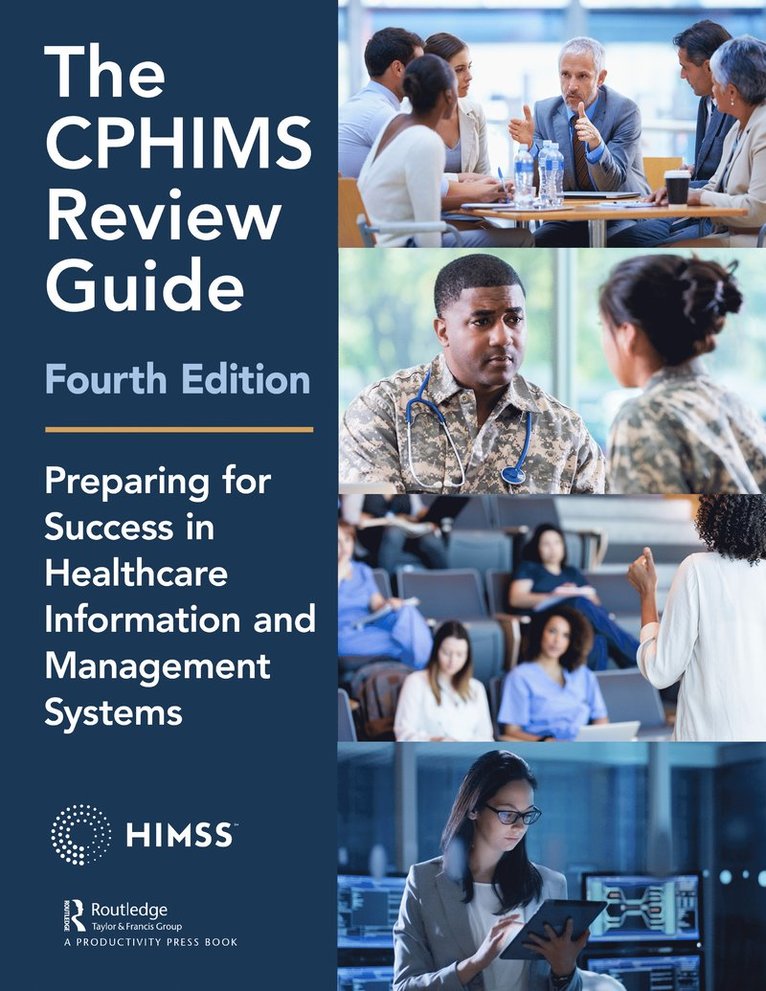 Healthcare Information & Management Systems Society (HIMSS), Healthcare Information & Management Syst, Mara Daiker - CPHIMS Review Guide, 4th Edition, Inbunden