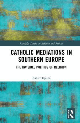 Xabier Itçaina - Catholic Mediations in Southern Europe, Inbunden
