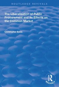 bokomslag The Liberalisation of Public Procurement and its Effects on the Common Market