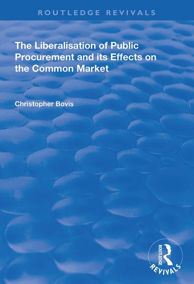 Christopher Bovis - Liberalisation of Public Procurement and its Effects on the Common Market, Häftad