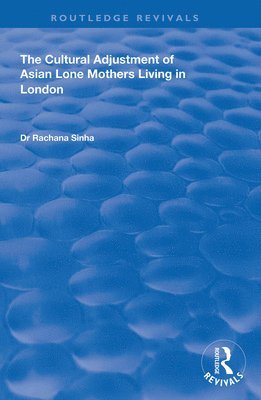 The Cultural Adjustment of Asian Lone Mothers Living in London 1