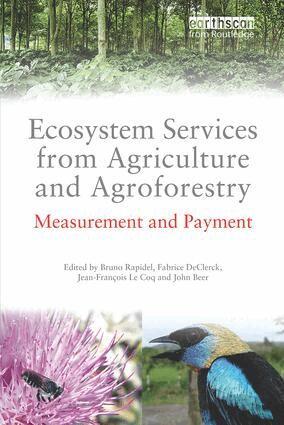 Bruno Rapidel, Fabrice DeClerck, Jean Francois Le Coq, John Beer - Ecosystem Services from Agriculture and Agroforestry, Häftad
