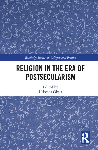 Uchenna Okeja - Religion in the Era of Postsecularism, Inbunden