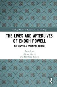 bokomslag The Lives and Afterlives of Enoch Powell