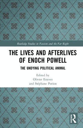 Olivier Esteves, Stéphane Porion - Lives and Afterlives of Enoch Powell, Inbunden