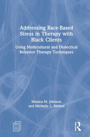 bokomslag Addressing Race-Based Stress in Therapy with Black Clients