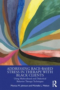 bokomslag Addressing Race-Based Stress in Therapy with Black Clients