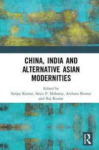 bokomslag China, India and Alternative Asian Modernities