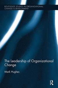 bokomslag The Leadership of Organizational Change