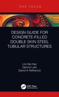 bokomslag Design Guide for Concrete-filled Double Skin Steel Tubular Structures