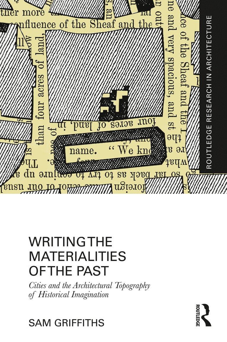 Sam Griffiths, UK) Griffiths, Sam (University College London - Writing the Materialities of the Past, Inbunden