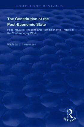 Vladislav L. Inozemtsev - Constitution of the Post-Economic State, Inbunden