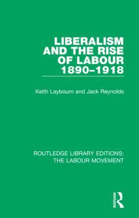 Keith Laybourn, Jack Reynolds - Liberalism and the Rise of Labour 1890-1918, Inbunden