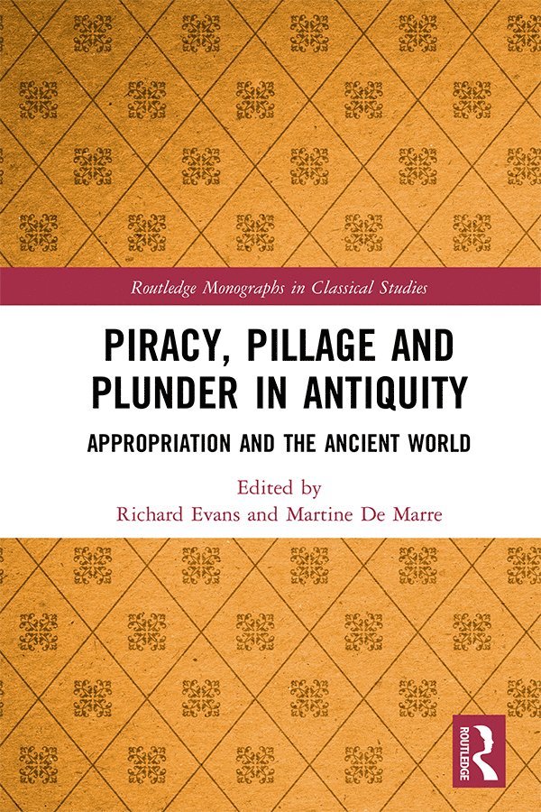 Richard Evans, Martine De Marre, Martine (University of South Africa) De Marre, Martine de Marre - Piracy, Pillage, and Plunder in Antiquity, Inbunden