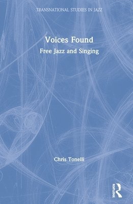 Chris Tonelli, The Netherlands) Tonelli, Chris (University of Groningen - Voices Found, Inbunden