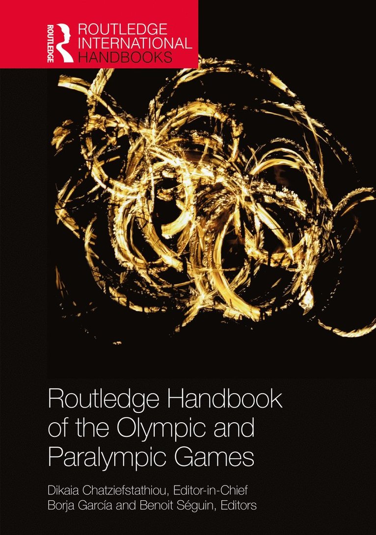 Dikaia Chatziefstathiou, Borja García, Benoit Séguin, UK) Chatziefstathiou, Dikaia (Canterbury Christchurch University, UK) Garcia, Borja (University of Loughborough, Canada) Seguin, Benoit (University of Ottawa - Routledge Handbook of the Olympic and Paralympic Games, Inbunden